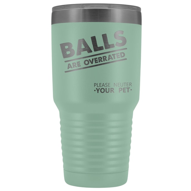 Veterinary- Balls are overrated 30oz Vacuum Tumbler