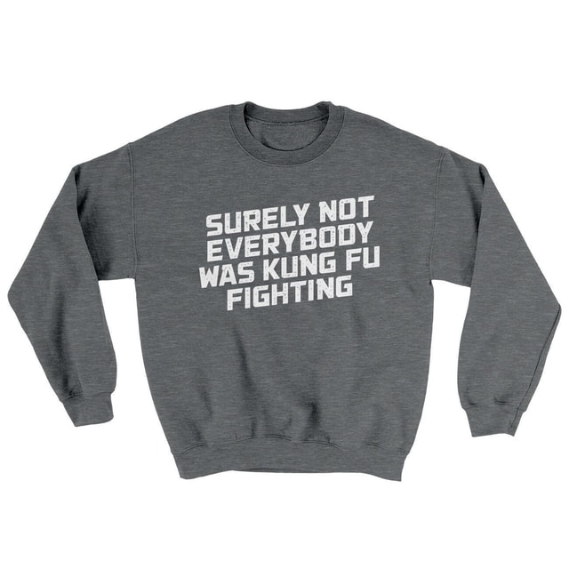 Surely Not Everyone Was Kung Fu Fighting Ugly Sweater