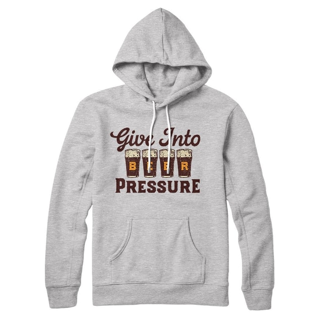 Give Into Beer Pressure Hoodie