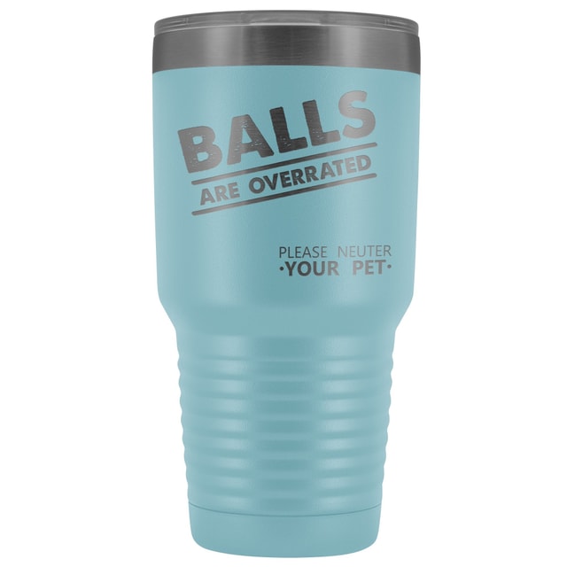 Veterinary- Balls are overrated 30oz Vacuum Tumbler